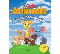 Cute Animals Coloring Book for Kids: 50+ Fun and Easy Animal Coloring Pages with Farm, Wild, Sea and Bird Animals (Little Learners Coloring Books)