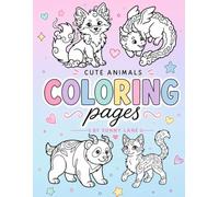 Cute Animals Coloring Book for Kids: A Fun Coloring Adventure Filled with Sweet Animal Friends, Creative Designs, and Hours of Relaxing Fun for Kids Ages 4-8