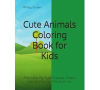 Cute Animals Coloring Book for Kids: Adorable Big-Eyed Puppies, Kittens, and Bunnies for Hours of Fun