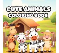 Cute Animals Coloring Book for Kids: Adorable & Easy Designs for Toddlers | Big Simple Coloring Pages for Ages 2-6 | Fun & Relaxing Activity Book for Boys & Girls