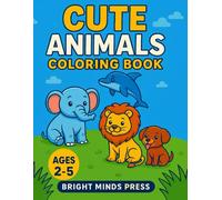 Cute Animals Coloring Book for Kids Ages 2-5: Fun and Easy Coloring Pages of Jungle, Farm, and Ocean Animals: Over 30 Adorable Animal Illustrations for Hours of Creative Fun