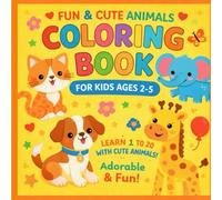 Cute Animals Coloring Book for Kids Ages 2-5: Learn Numbers 1 to 20 with Fun, Friendly Animals - A Fun & Educational Coloring Book for Toddlers and Preschoolers.
