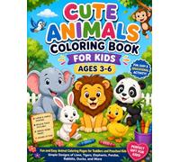 Cute Animals Coloring Book for Kids Ages 3-6: Fun and Easy Animal Coloring Pages for Toddlers and Preschool Kids | Simple Designs of Lions, Tigers, Elephants, Pandas, Rabbits, Ducks, and More