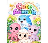 Cute Animals Coloring Book for Kids Ages 3-6: Fun and Easy Coloring Pages of Ocean, Farm & Wild Animals for Toddlers and Young Kids | Simple Bold Designs for Boys and Girls