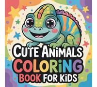 Cute Animals Coloring Book for Kids Ages 3-6: My First Cute Animals Coloring Book