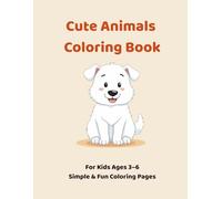 Cute Animals Coloring Book: For Kids Ages 3-6 Simple & Fun Coloring Pages