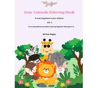 Cute Animals Coloring Book for Kids Ages 3-6: Volume 3: Fun & Easy Black and White Coloring Pages