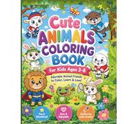 Cute Animals Coloring Book for Kids Ages 3-8: Adorable Animals to Color, Learn and Love, Fun and Educational, Enjoy and Educational, Perfect for Little Artist