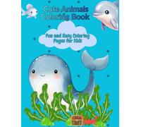 Cute Animals Coloring Book for Kids Ages 3-8: Cute Animals Coloring Book for Kids Ages Dive into a world full of adorable animals