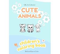 Cute Animals Coloring Book for Kids Ages 3-8: Easy and Fun Animal Coloring Pages for Preschool and Kindergarten: Big, Bold Pictures Perfect for Little Hands