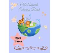 Cute Animals Coloring Book for Kids Ages 3-8 - Fun & Easy Pages for Little Artists: Cute Safari Animals Coloring Book for Kids Ages 3-8 - 39 Fun & ... and More - Perfect for Little Animal Lovers!