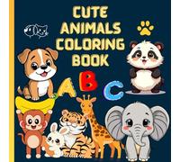Cute Animals Coloring Book For Kids Ages 3-8: My First Big Animal Coloring Book for Tiny Hands- Educational Coloring Pages for kids