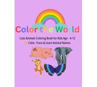 Cute Animals Coloring Book for Kids Ages 4-12: Farm, Pets & Wild Animals