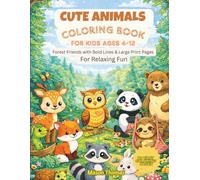 Cute Animals Coloring Book for Kids Ages 4-12:: Forest Friends with Bold Lines & Large Print Pages for Relaxing Fun