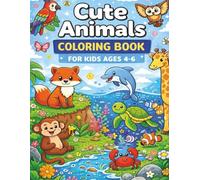 Cute Animals Coloring Book for Kids Ages 4-6: Fun and Easy Coloring Pages with Animal Names, Simple Scenes, and Bold Outlines 8.5 × 11 Inches | 74 Pages | 30+ Big Coloring Drawings