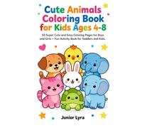 Cute Animals Coloring Book for Kids Ages 4-8: 50 Super Cute and Easy Coloring Pages for Boys and Girls | Fun Activity Book for Kids