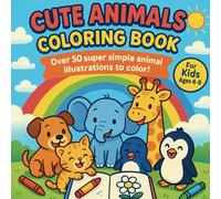 Cute Animals Coloring Book for Kids Ages 4-8: 50+ Unique Coloring Pages Featuring Pets, Jungle Animals, Ocean Creatures & More | Perfect Gift for Boys ... to Boost Creativity and Fine Motor Skills