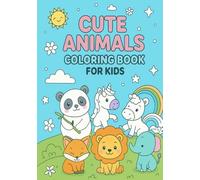 Cute Animals Coloring Book for Kids Ages 4-8: “A Fun and Easy Coloring Book Featuring Lions, Elephants, Cats, and More! Perfect Gift for Boys and Girls Ages 4-8”