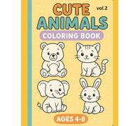 Cute Animals Coloring Book for Kids Ages 4-8: Fun and Simple Designs - Volume 2: 30 New Cute and Easy Coloring Pages for Boys and Girls