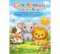 Cute Animals Coloring Book for Kids Ages 4-8 - Fun & Easy Baby Animals Coloring Pages: 30 Simple & Adorable Animal Coloring Pages - Lions, Dogs, ... Preschool Activity & Gift for Kids Ages 4-8