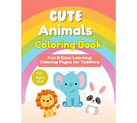 Cute Animals Coloring Book for Kids Ages 4-8: Fun & Easy Designs with 30 Adorable Animals for Boys & Girls: Easy Coloring Pages for Toddlers and Kids ... Animal Designs for Relaxing and Fun Learning