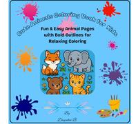 Cute Animals Coloring Book for Kids Ages 4-8: Simple & Fun Animal Coloring Pages: Bold Outlines | Simple Designs | 30 Fun And Engaging Animal Coloring Pages | Perfect for Beginners