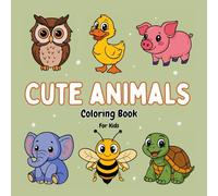 Cute Animals Coloring Book For Kids And Adults: Suitable For All Animal lovers As A Stress Relief Activity