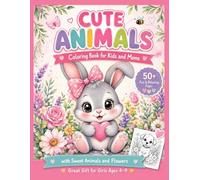Cute Animals Coloring Book for Kids and Moms: 50+ Fun & Relaxing Pages with Sweet Animals and Flowers - Great Gift for Girls Ages 4-9