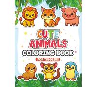 Cute Animals Coloring Book for Kids and Toddlers: Big, Easy Coloring Pages for Kids Ages 1-4 | Fun Animal Activity Book with Bold Lines for Beginners (Coloring books for kids)