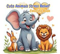 Cute Animals: Coloring Book for Kids: Big Bold Outlines for Stress Relief, Fun and Screen-Free Activities