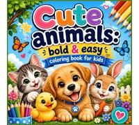 Cute Animals Coloring Book for Kids: Bold, Easy and Adorable Baby Animals. Simple, Fun and Relaxing Designs for Children 4+ Age