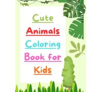 Cute Animals Coloring Book for Kids: Cute Coloring Pages of Forest, Farm, and Ocean Animals for Kids and Toddlers