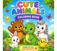 Cute Animals Coloring Book for Kids: Easy and Fun Coloring Pages with Baby Animals, Dinosaurs, Farm Friends & More for Ages 3-8