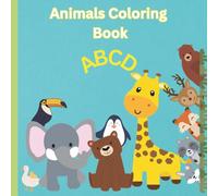 Cute Animals Coloring Book For Kids: Educational Coloring Pages with Animals and Alphabets For Preschool Children Ages 3-5