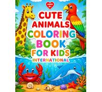 Cute Animals Coloring Book For Kids for Boys Girls Kids Ages 4 plus version International: 50 unique and realistic animals from Farm forest desert jungle ocean zoo