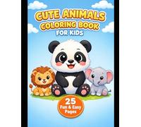 Cute Animals Coloring Book for Kids: Fun and Easy Animal Coloring Pages for Boys and Girls Ages 3-8