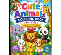 Cute Animals Coloring Book for Kids: Fun and Easy Animal Coloring Pages for Toddlers & Preschoolers | Big Simple Designs for Creative Learning and Screen-Free Fun | Ages 3-6