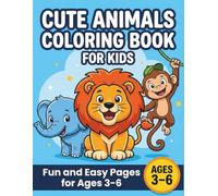 Cute Animals Coloring Book for Kids: Fun and Easy Animal Pages for Toddlers and Preschoolers Ages 3-6