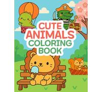 Cute Animals Coloring Book for Kids: Fun and Easy Coloring Pages for Ages 4-8: Adorable and Whimsical Animal Scenes to Spark Creativity, Imagination, and Hours of Fun