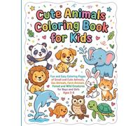 Cute Animals Coloring Book for Kids: Fun and Easy Coloring Pages of Small and Cute Animals, Sea Animals, Farm Animals, Forest and Wild Creatures for Boys and Girls Ages 3-8