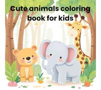 Cute Animals Coloring book for kids: Fun and enjoyable. This book is designed for kids but loved by all ages!