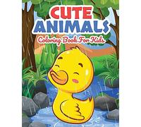 Cute Animals Coloring Book for Kids: Kids Coloring Book Filled with Cute Animals Designs, Cute Gift for Boys and Girls Ages 4-8