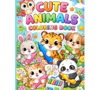 Cute Animals Coloring Book for kids: Over 50, Easy to color - Adorable Creatures for Kids 2-12