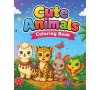 Cute Animals : Coloring Book for Kids, Teens and Adults, 40 illustrations , Bold and Easy, Friendly Designs for Stress Relief and Relaxation: Cute scenes coloring, learning animals