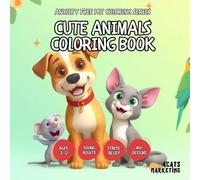 Cute Animals Coloring Book - for Kids, Teens and Adults with Easy and Simple Designs for Relaxation (Anxiety Free Pet Coloring Series - Coloring Book ... with Easy and Simple Designs for Relaxation)