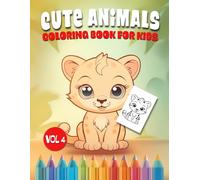 Cute Animals coloring book for kids Vol.4: Nurture their creativity and watch them bloom with fun animal friends for kids