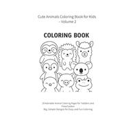 Cute Animals Coloring Book for Kids - Volume 2: 20 Adorable Animal Coloring Pages for Toddlers and Preschoolers Big, Simple Designs for Easy and Fun Coloring