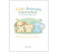 Cute Animals Coloring Book for Toddlers Ages 2-4: 45 Big and Easy Coloring Pages for Little Kids - Simple Fun Designs