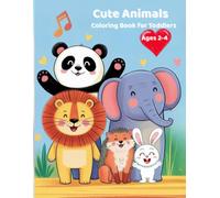 Cute Animals Coloring Book For Toddlers, Ages 2-4: Big And Simple Coloring Pages For Little Hands, Early Learning and Fun