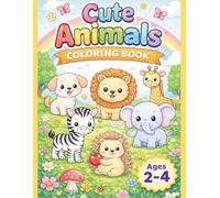 Cute Animals Coloring Book for Toddlers Ages 2-4: Simple and Easy Coloring Pages for Kids | Big Shapes | Fun and Relaxing